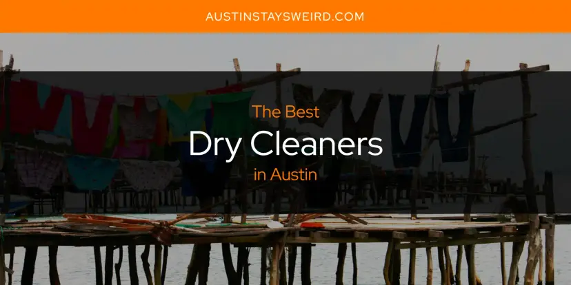 The Absolute Best Dry Cleaners in Austin  [Updated 2024]