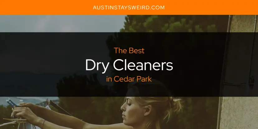 The Absolute Best Dry Cleaners in Cedar Park  [Updated 2024]