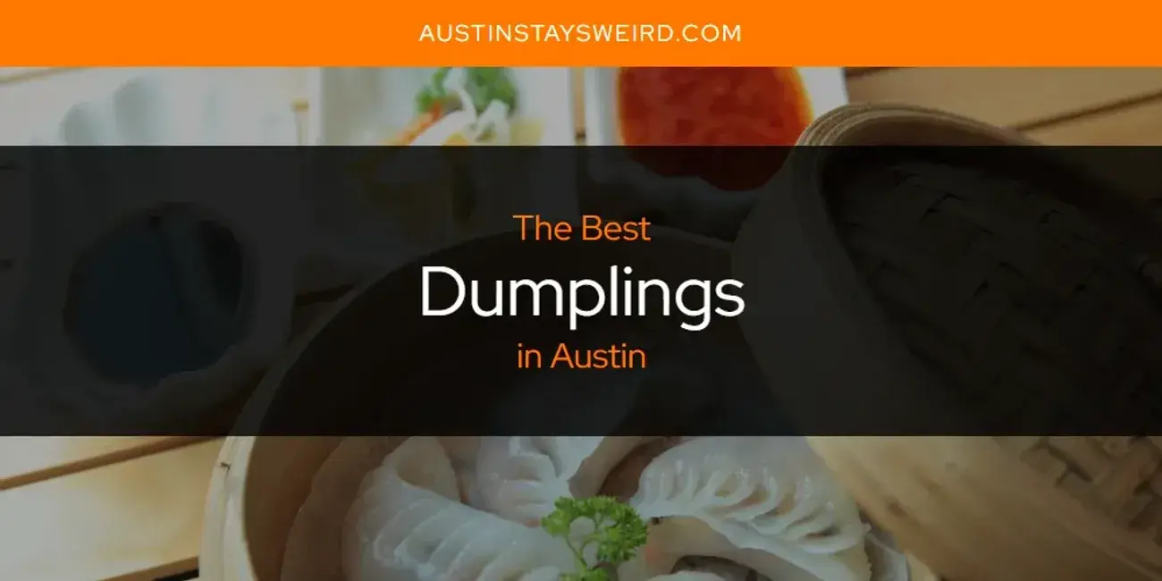 Best Dumplings in Austin? Here's the Top 8