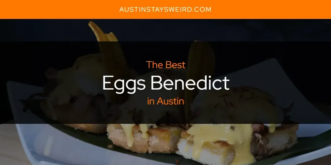 Best Eggs Benedict in Austin? Here's the Top 8
