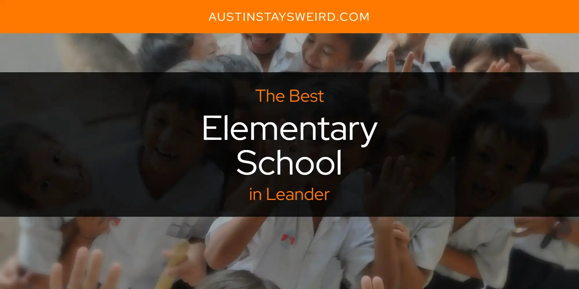 Best Elementary School in Leander? Here's the Top 8