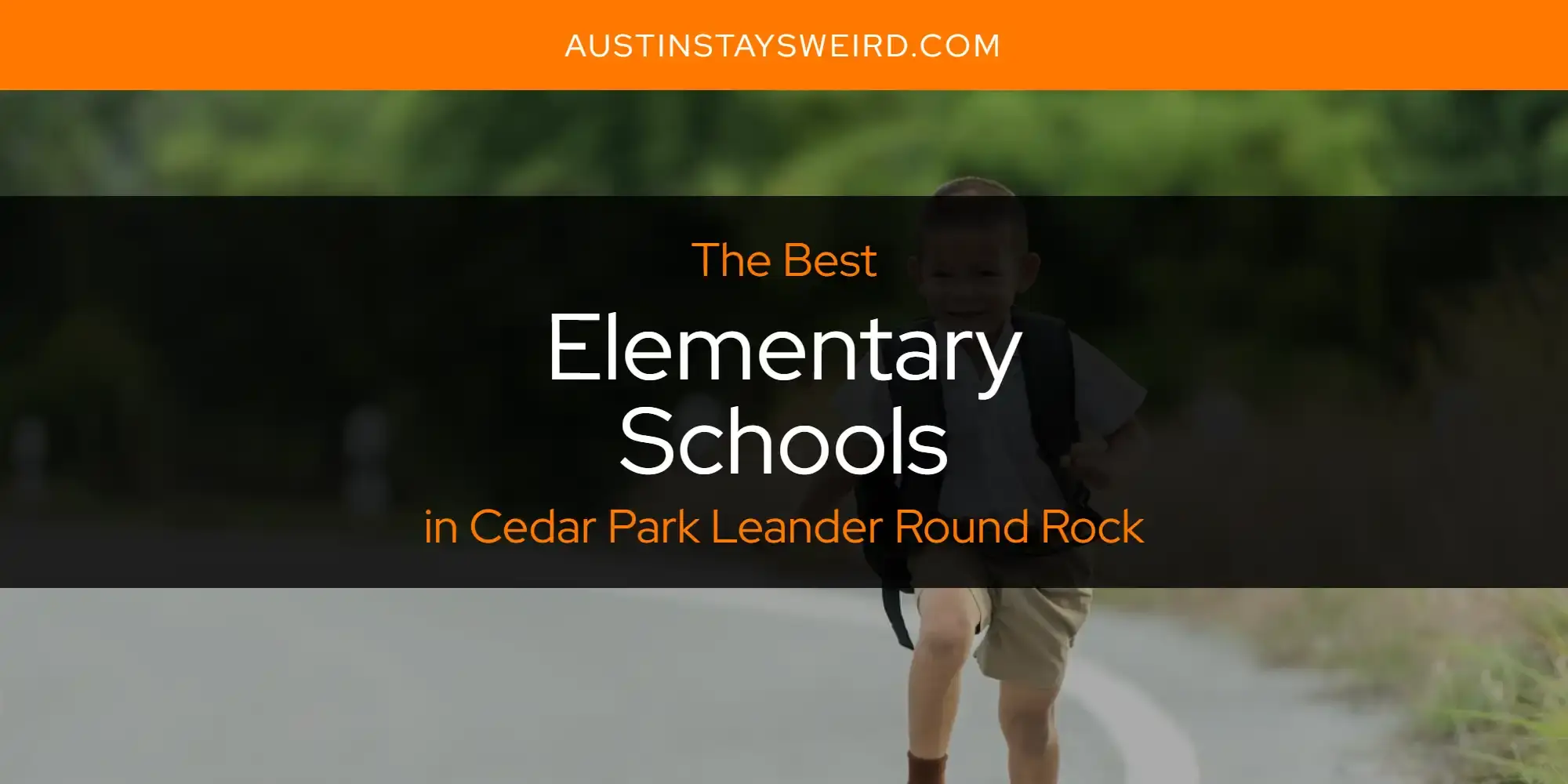 Best Elementary Schools in Cedar Park Leander Round Rock? Here's the Top 8