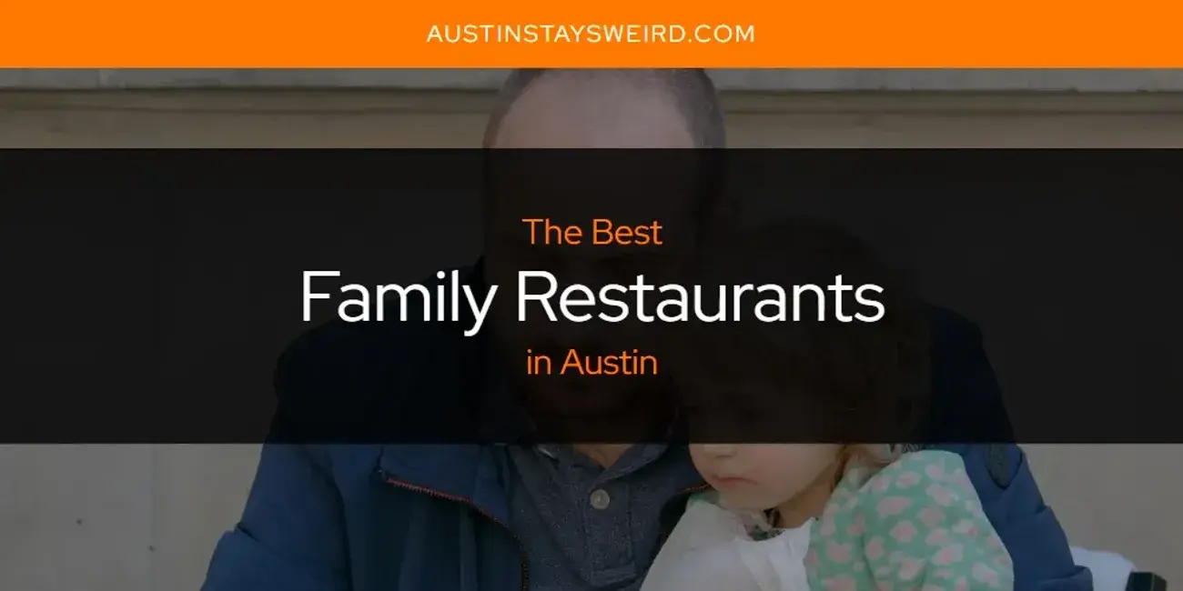 Best Family Restaurants in Austin? Here's the Top 8