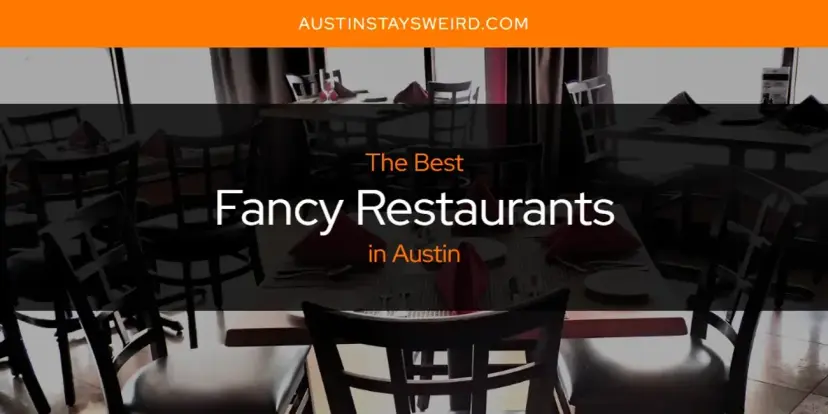 The Absolute Best Fancy Restaurants in Austin  [Updated 2024]