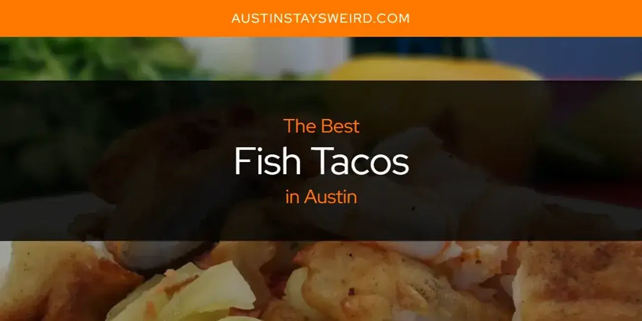 Best Fish Tacos in Austin? Here's the Top 8