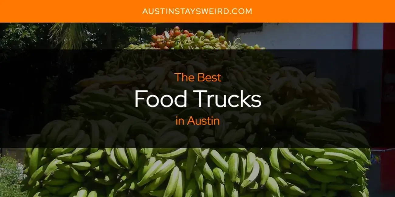 Best Food Trucks in Austin? Here's the Top 8