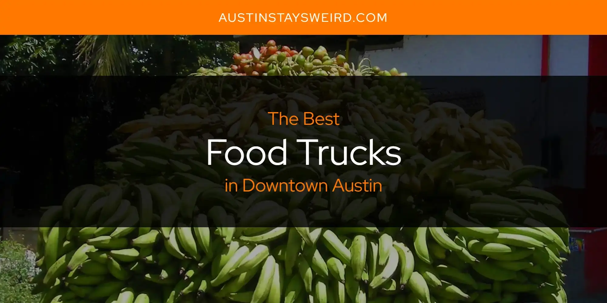 Best Food Trucks in Downtown Austin? Here's the Top 8