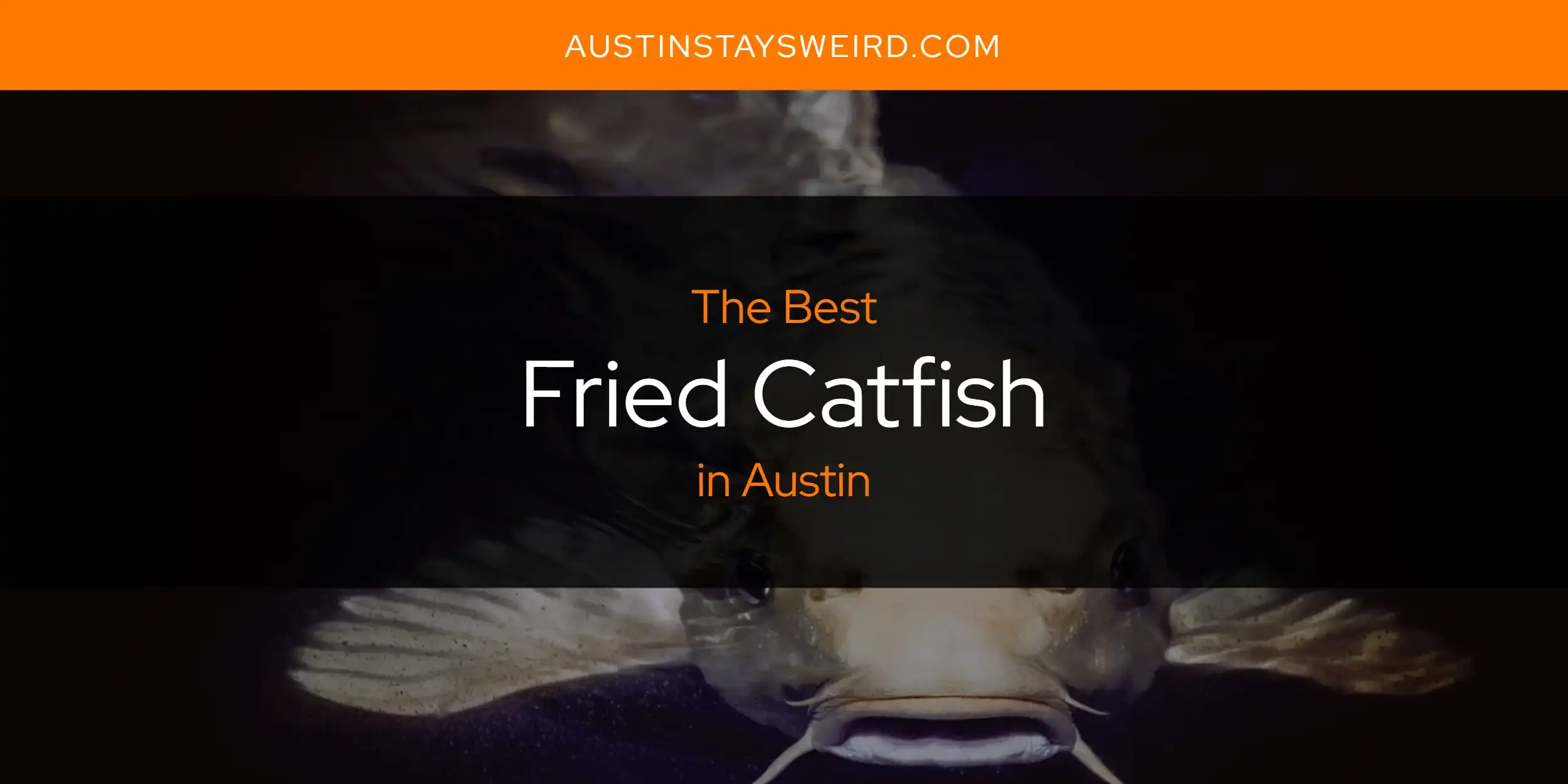 Best Fried Catfish in Austin? Here's the Top 8