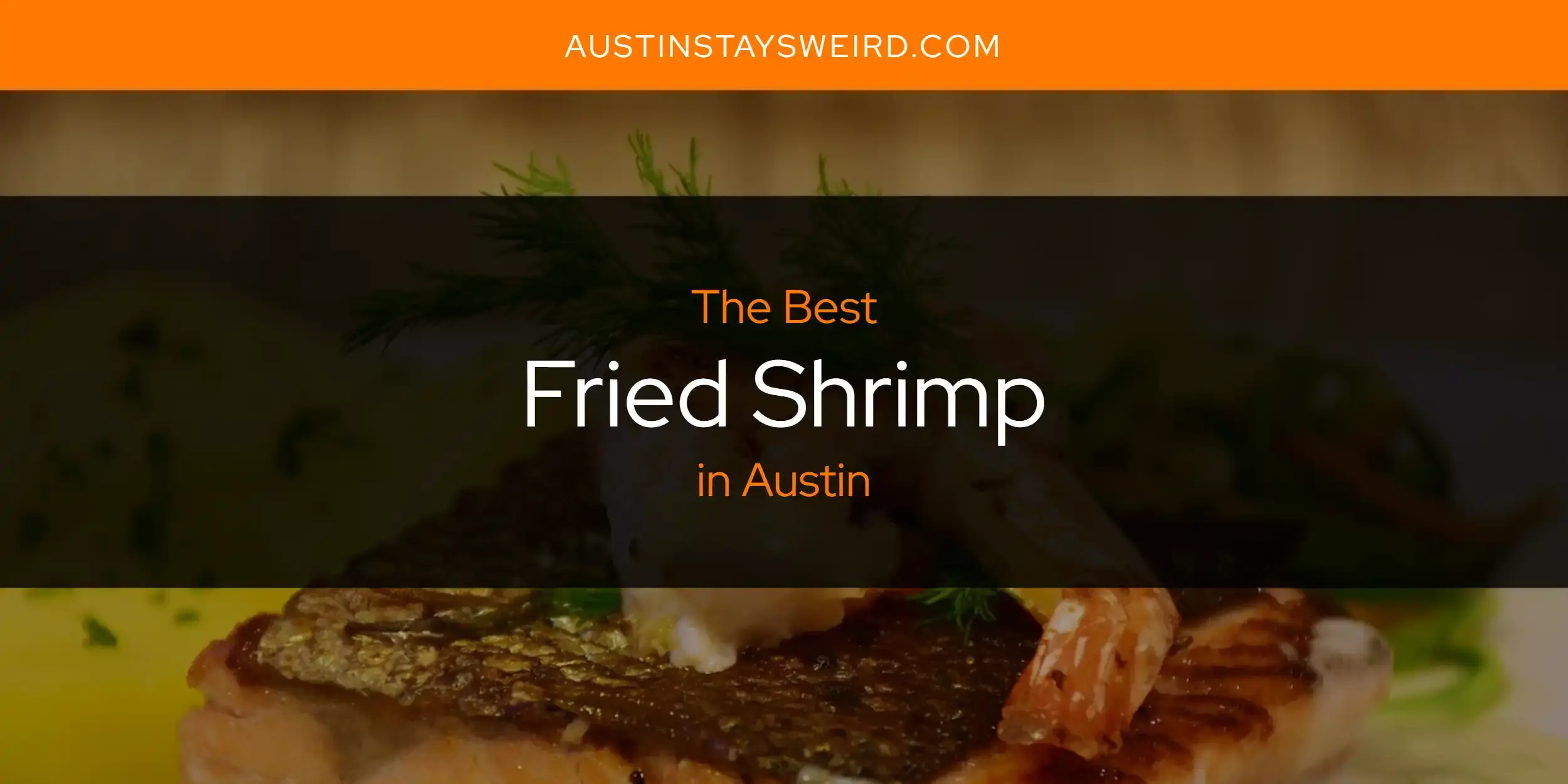 Best Fried Shrimp in Austin? Here's the Top 8