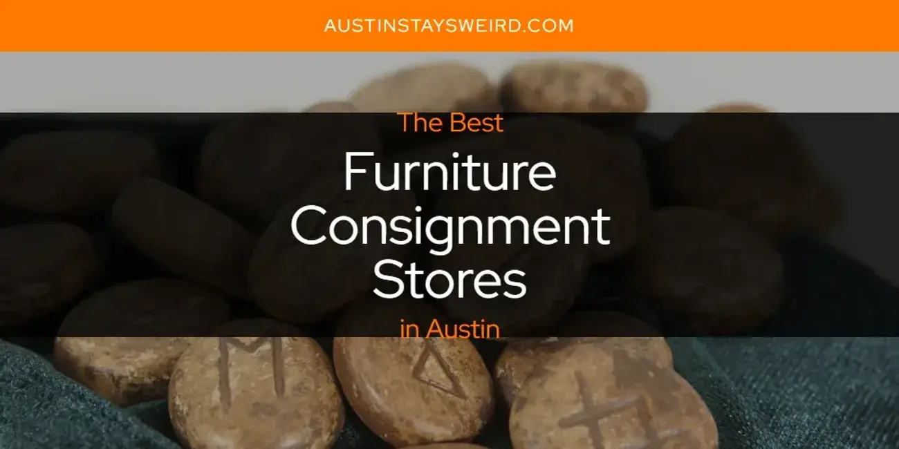 The Absolute Best Furniture Consignment Stores in Austin  [Updated 2024]