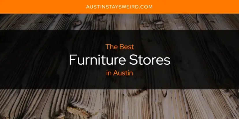 The Absolute Best Furniture Stores in Austin  [Updated 2024]