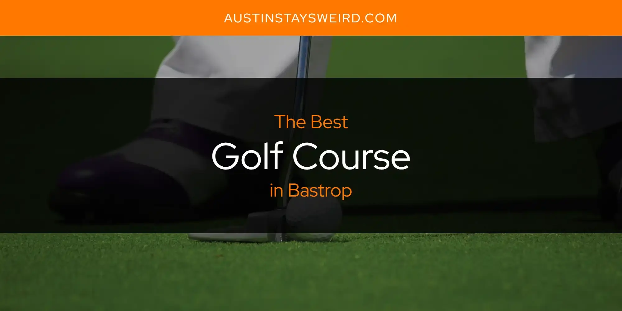 The Absolute Best Golf Course in Bastrop  [Updated 2024]
