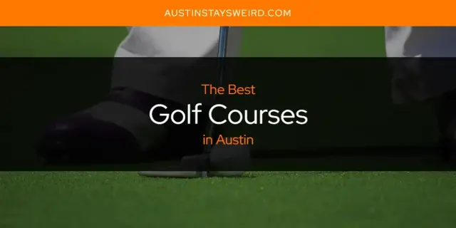 The Absolute Best Golf Courses in Austin  [Updated 2024]