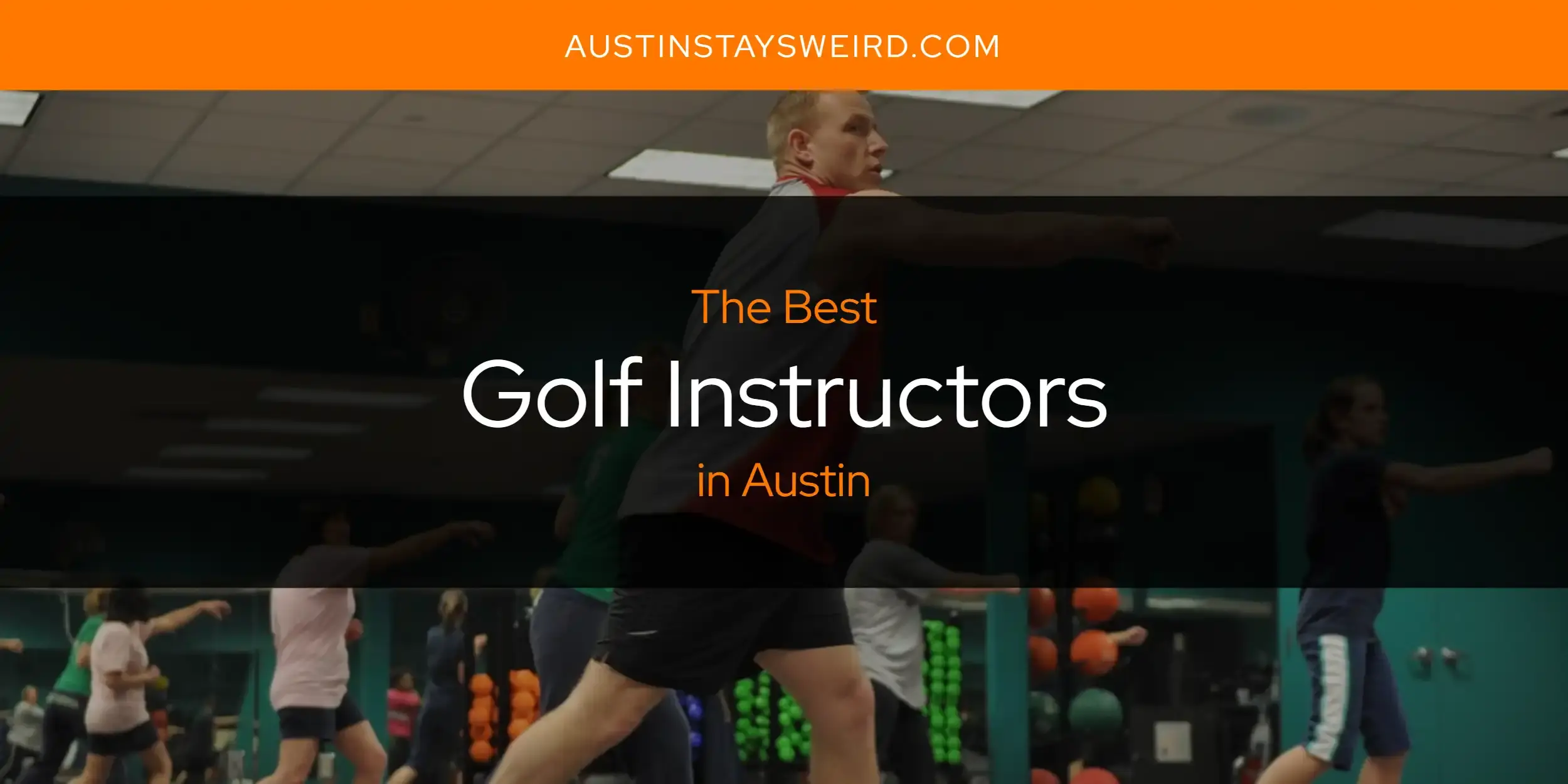 The Absolute Best Golf Instructors in Austin  [Updated 2024]