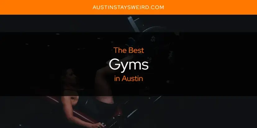 The Absolute Best Gyms in Austin  [Updated 2024]