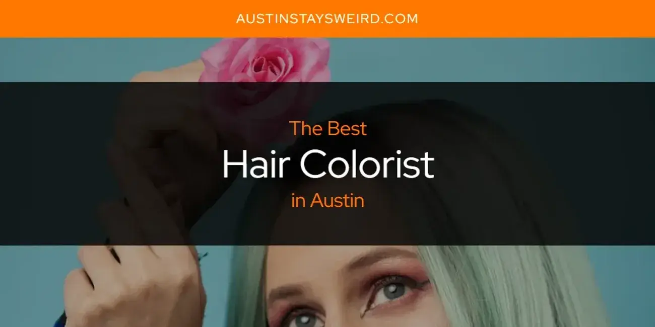 Best Hair Colorist in Austin? Here's the Top 8