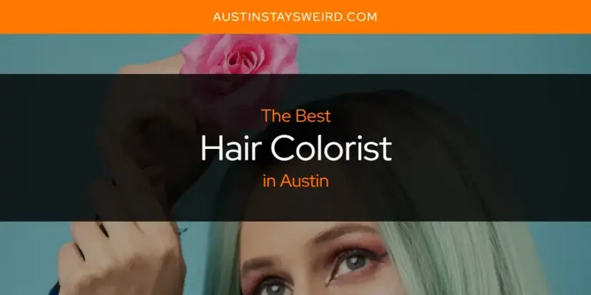 The Absolute Best Hair Colorist in Austin  [Updated 2024]