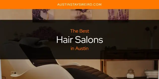 Best Hair Salons in Austin? Here's the Top 8