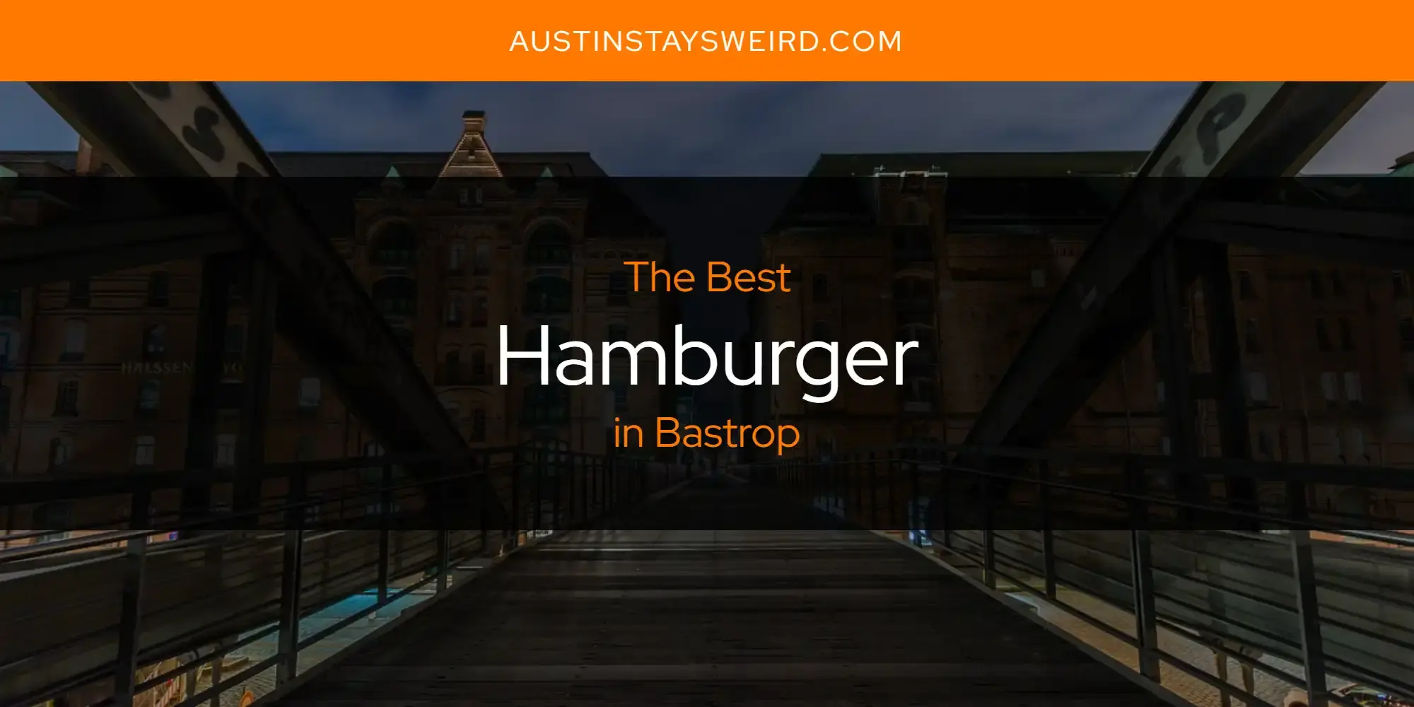 Best Hamburger in Bastrop? Here's the Top 8