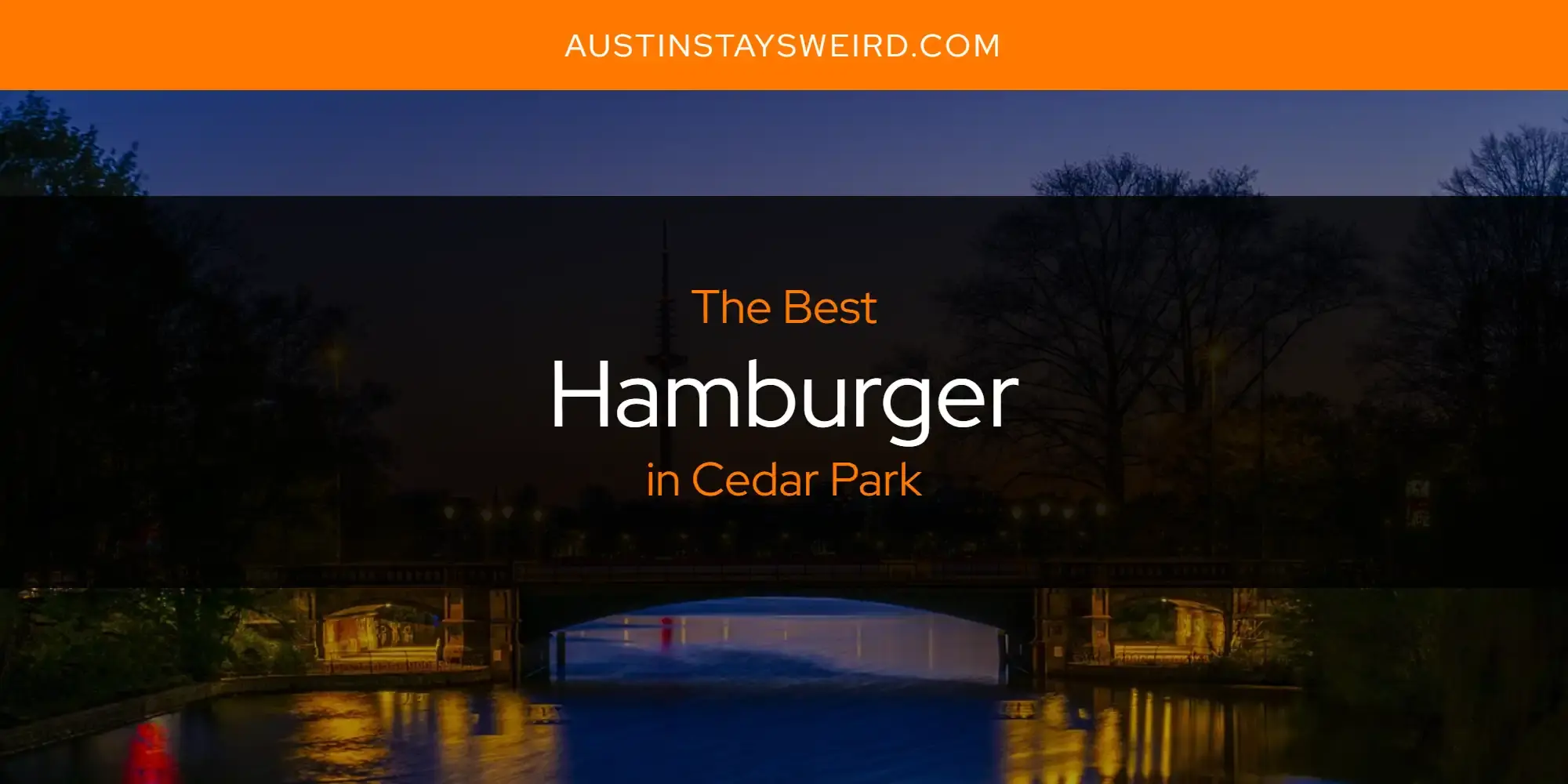 Best Hamburger in Cedar Park? Here's the Top 8