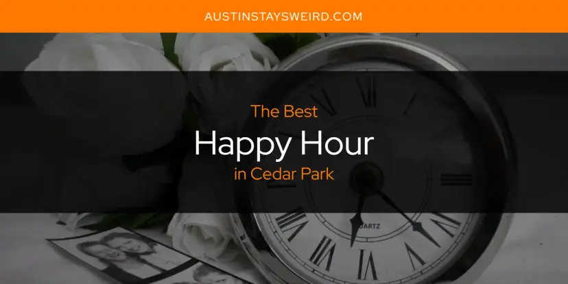 The Absolute Best Happy Hour in Cedar Park  [Updated 2024]