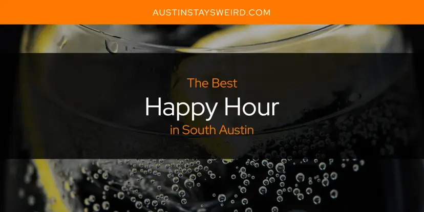The Absolute Best Happy Hour in South Austin  [Updated 2024]