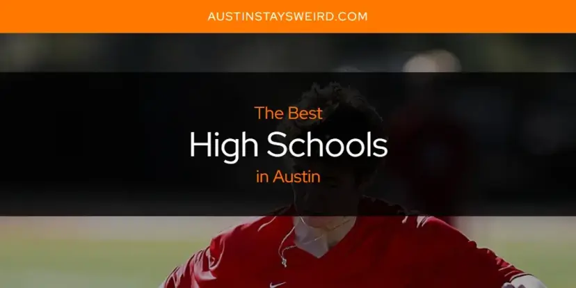 The Absolute Best High Schools in Austin  [Updated 2024]