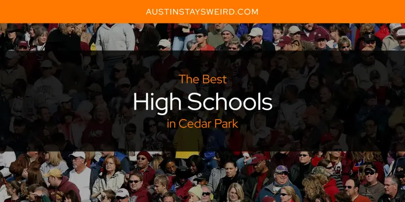 The Absolute Best High Schools in Cedar Park  [Updated 2024]