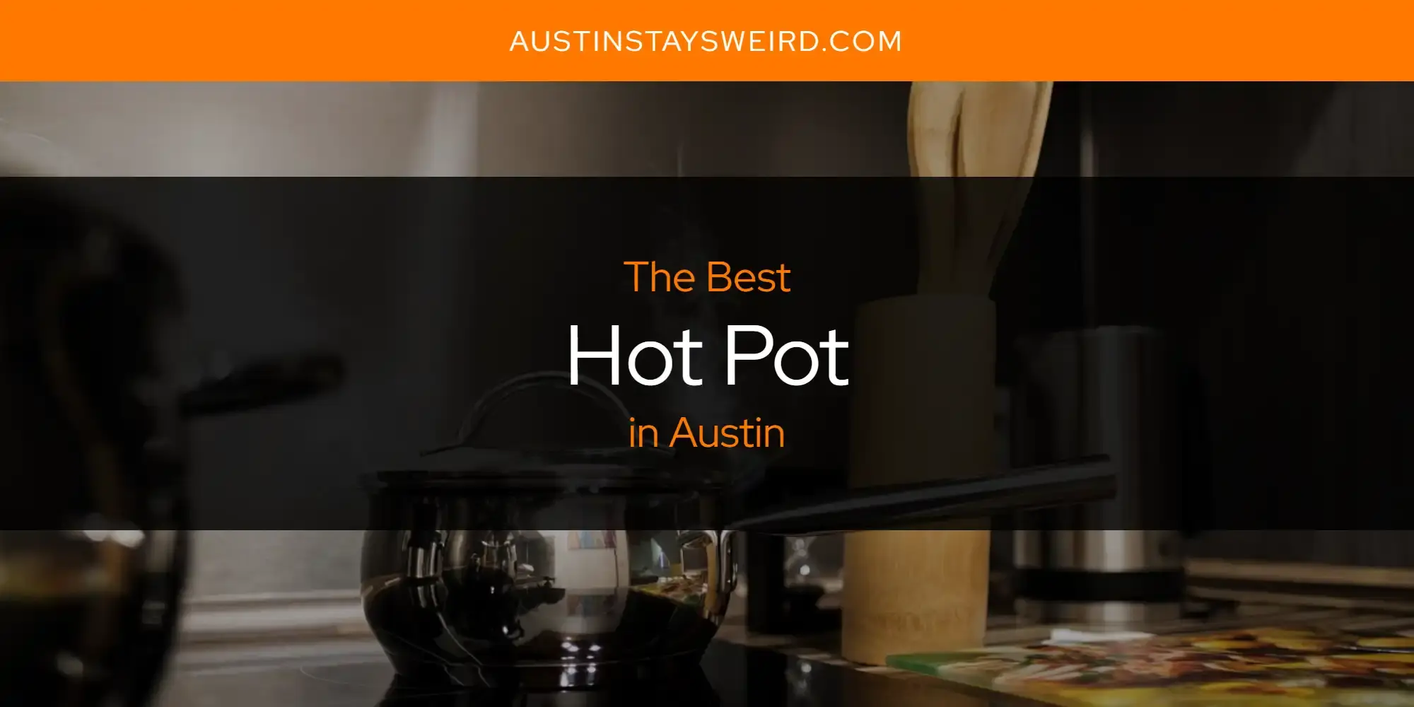 Best Hot Pot in Austin? Here's the Top 8