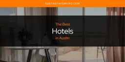 Best Hotels in Austin? Here's the Top 8