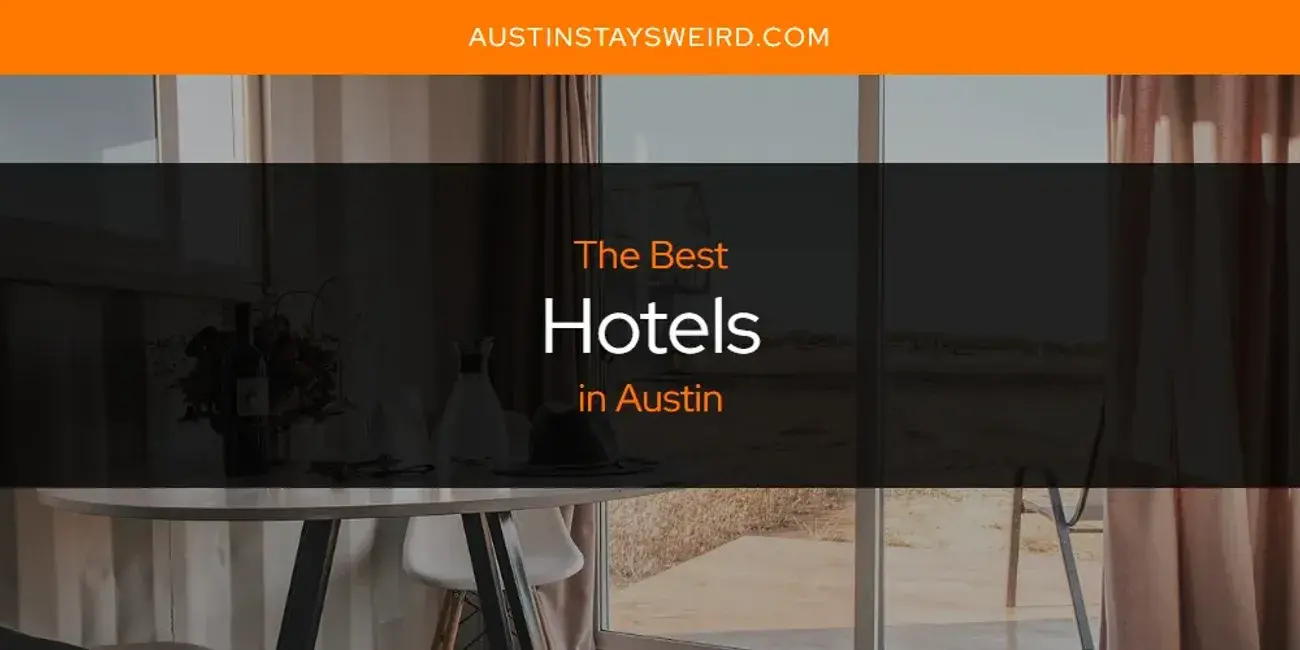 Best Hotels in Austin? Here's the Top 8