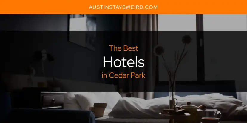 The Absolute Best Hotels in Cedar Park  [Updated 2024]