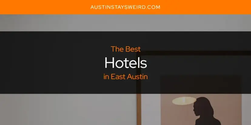 The Absolute Best Hotels in East Austin  [Updated 2024]