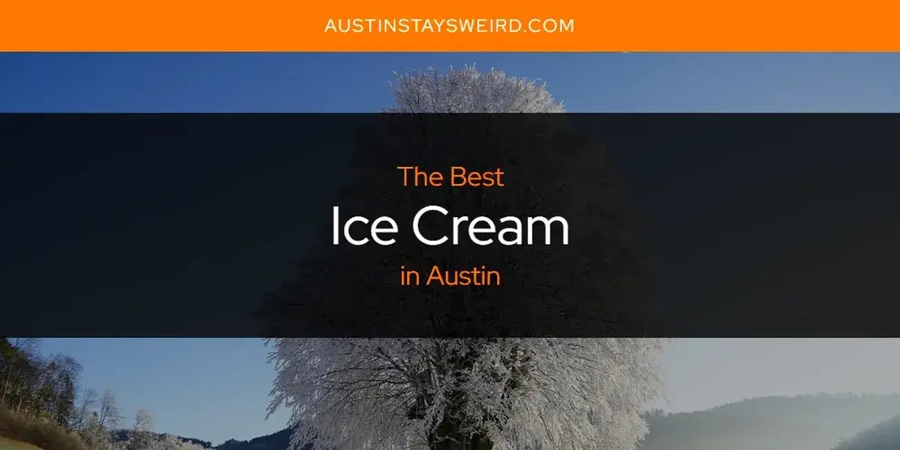 Best Ice Cream in Austin? Here's the Top 8