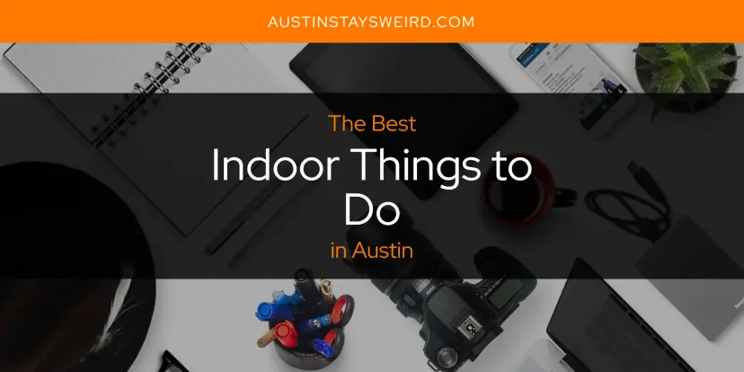 The Absolute Best Indoor Things to Do in Austin  [Updated 2024]