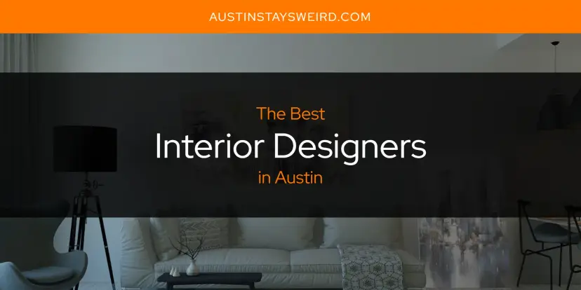 The Absolute Best Interior Designers in Austin  [Updated 2024]