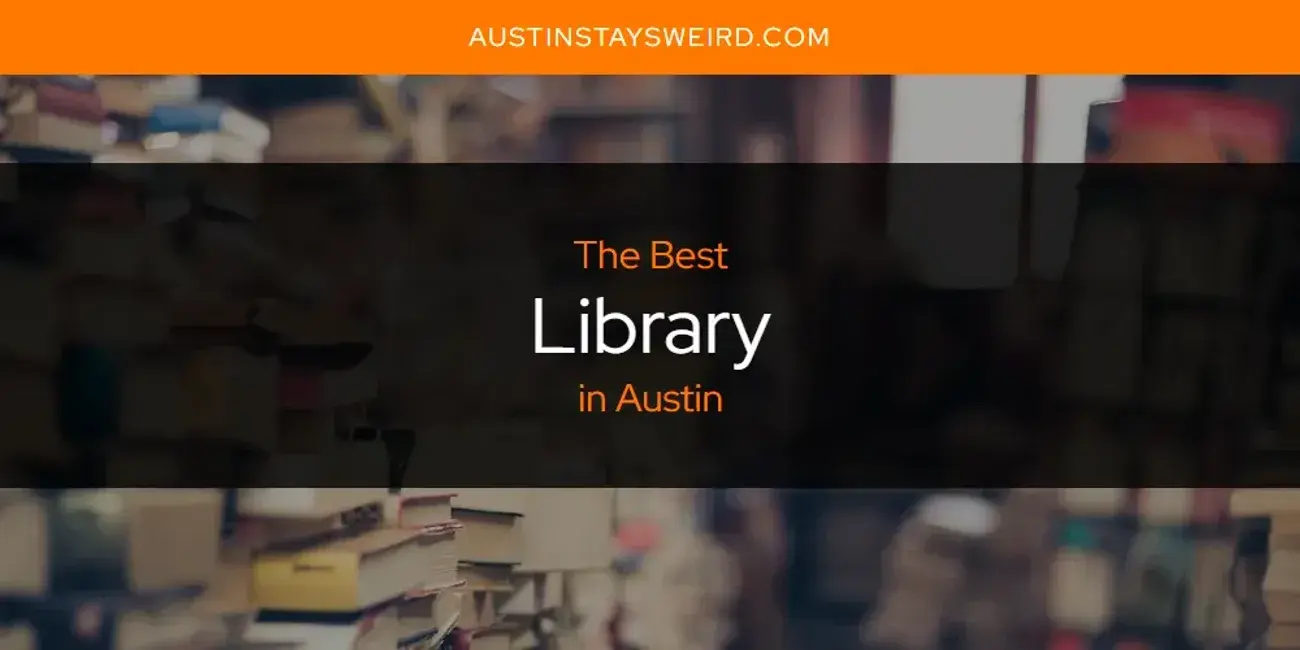 Austin's Best Library [Updated 2024]
