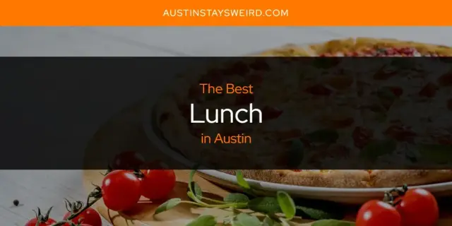 The Best Lunch in Austin [Updated 2023]