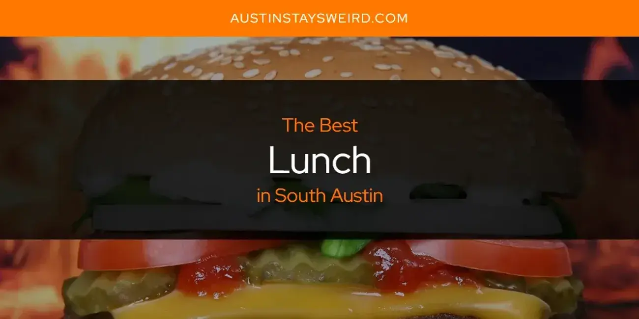 The Best Lunch in South Austin [Updated 2023]
