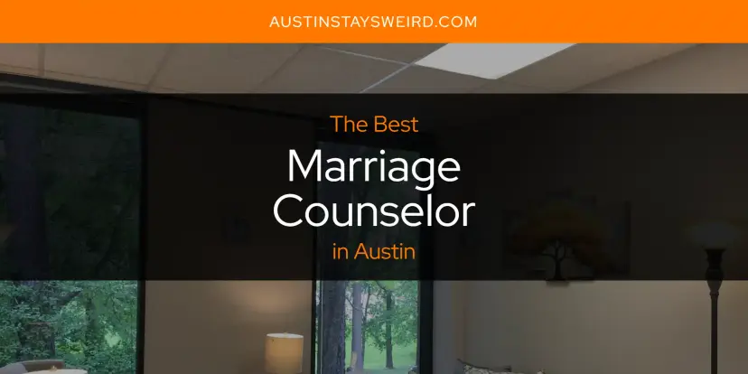 Austin's Best Marriage Counselor [Updated 2024]