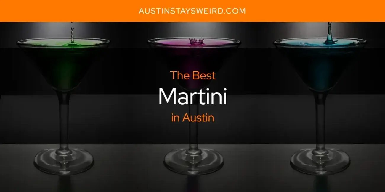 Austin's Best Martini [Updated 2024]
