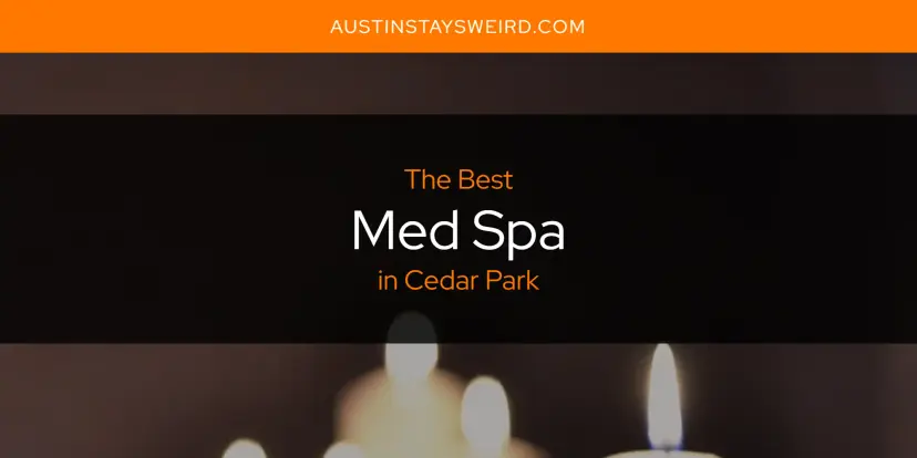 Cedar Park's Best Med Spa [Updated 2024]