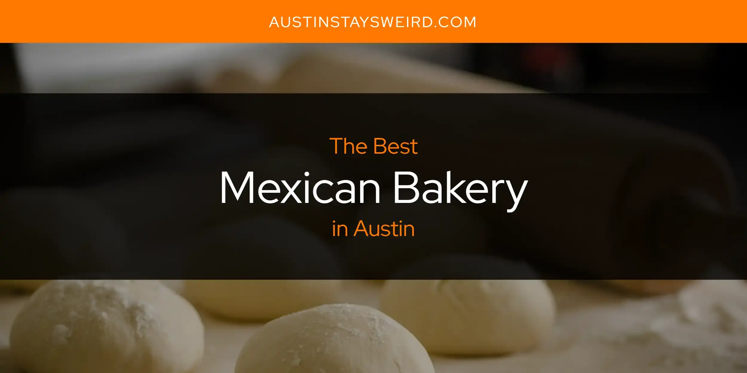 The Best Mexican Bakery in Austin [Updated 2023]