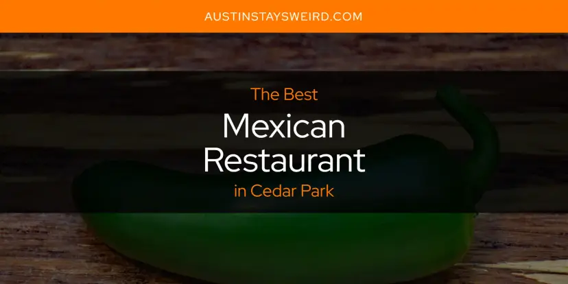 Cedar Park's Best Mexican Restaurant [Updated 2024]