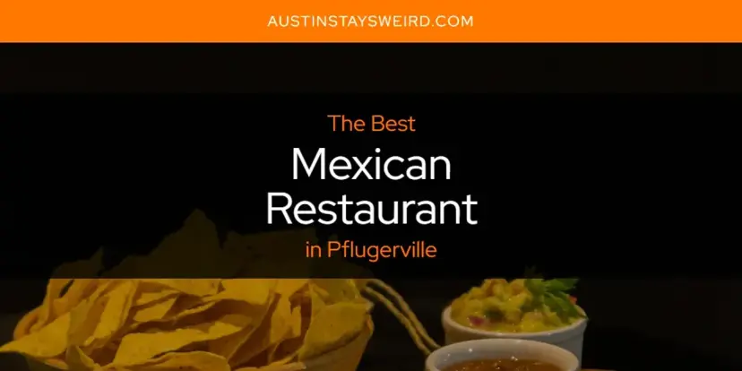 Pflugerville's Best Mexican Restaurant [Updated 2024]