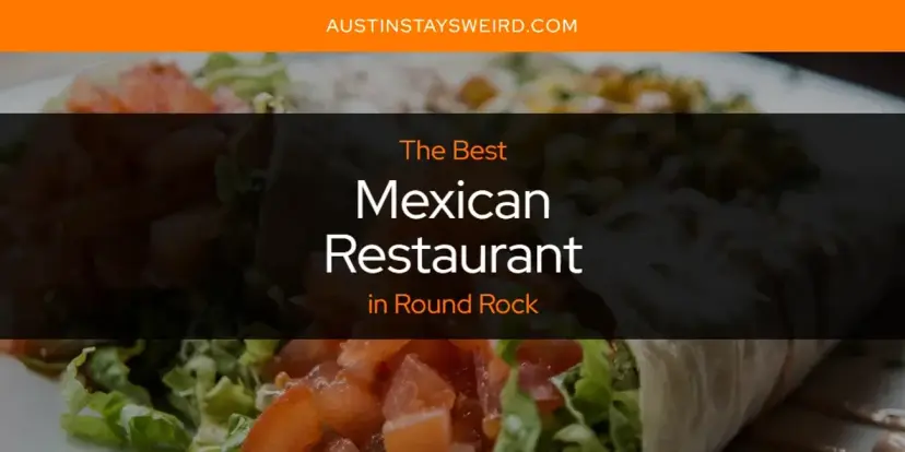 Round Rock's Best Mexican Restaurant [Updated 2024]