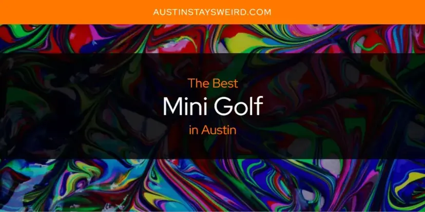 Austin's Best Mini Golf [Updated 2024]