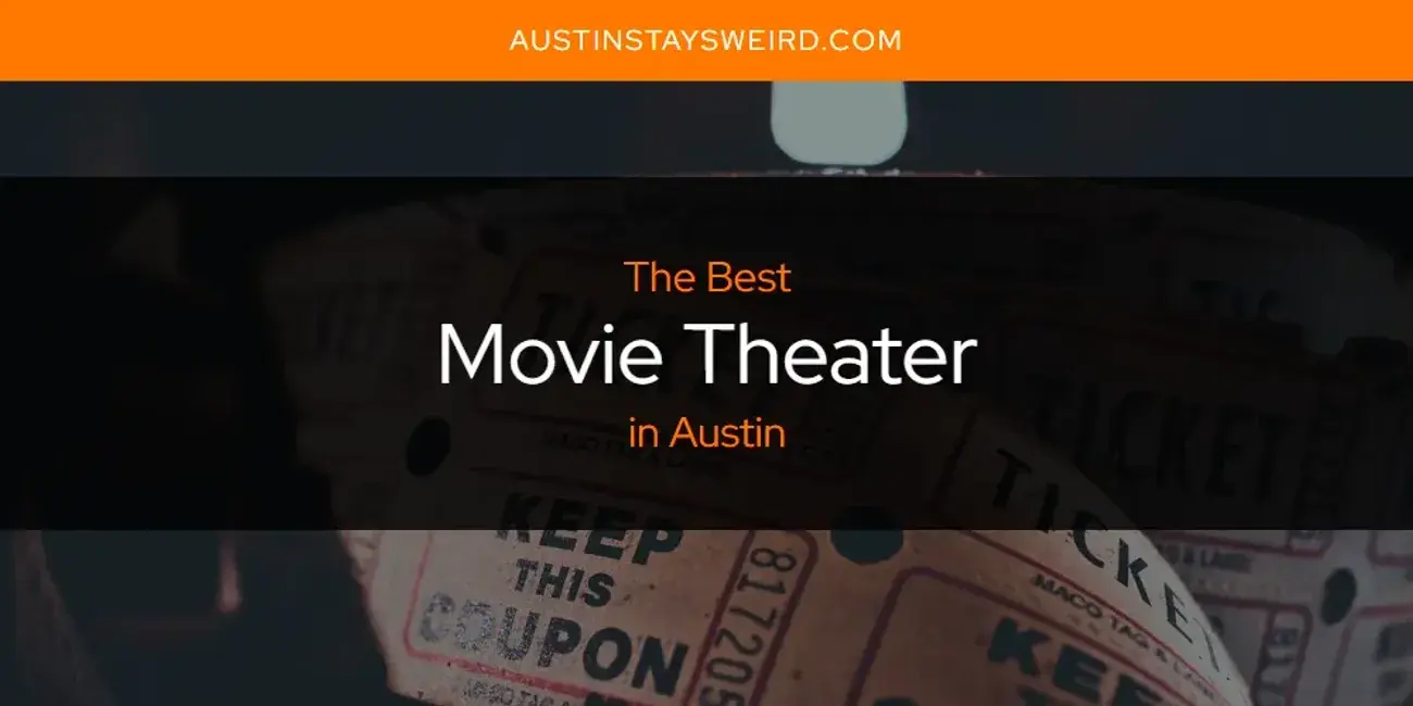 The Best Movie Theater in Austin [Updated 2023]