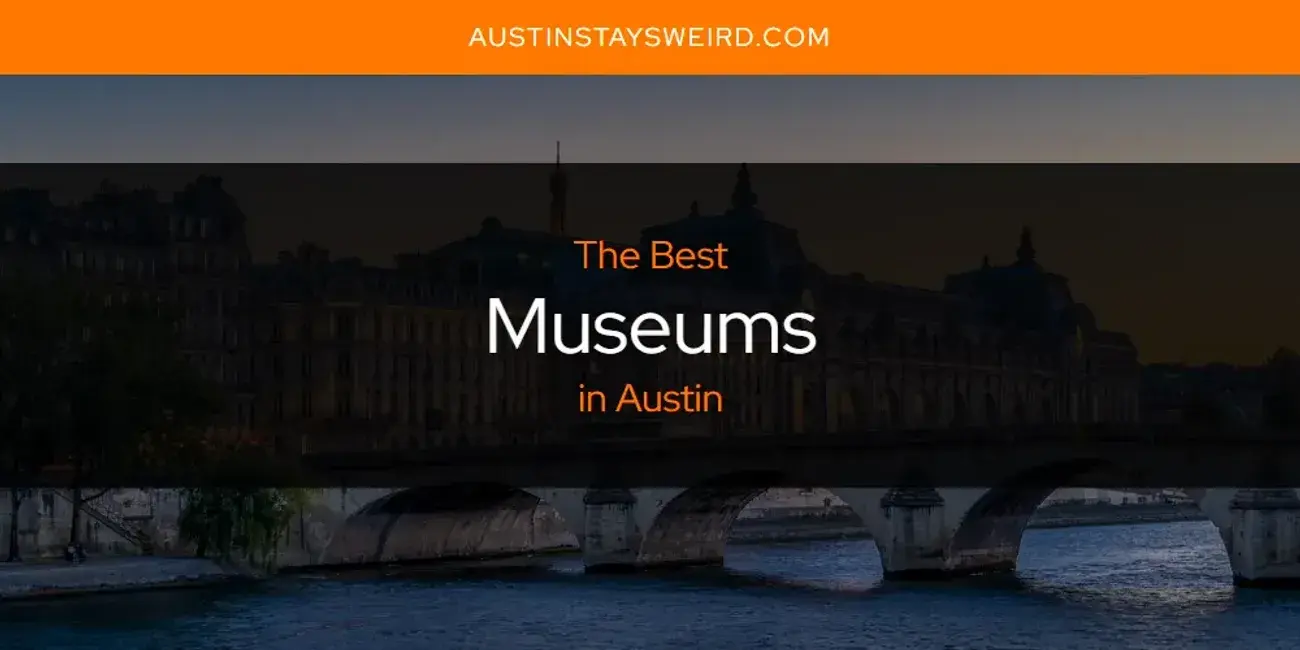 The Best Museums in Austin [Updated 2023]