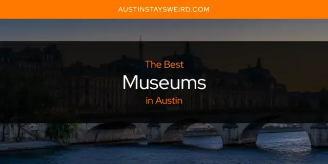 Austin's Best Museums [Updated 2024]